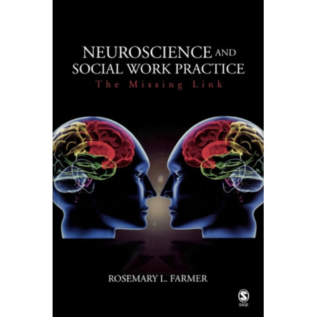 Neuroscience and Social Work Practice: The Missing Link