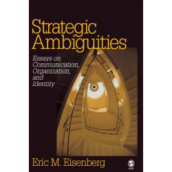 Strategic Ambiguities: Essays on Communication, Organization, and Identity