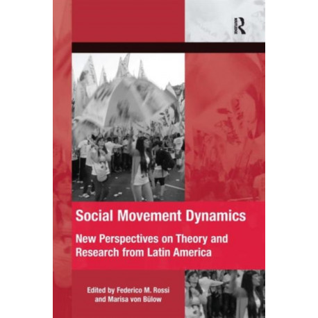 Social Movement Dynamics: New Perspectives on Theory and Research from Latin America
