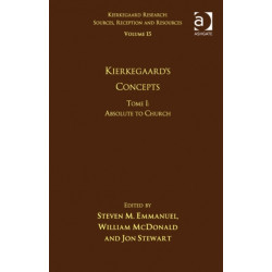 Volume 15, Tome I: Kierkegaard's Concepts: Absolute to Church