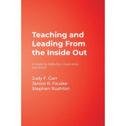 Teaching and Leading From the Inside Out: A Model for Reflection, Exploration, and Action