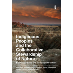 Indigenous Peoples and the Collaborative Stewardship of Nature: Knowledge Binds and Institutional Conflicts