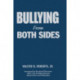 Bullying From Both Sides: Strategic Interventions for Working With Bullies & Victims
