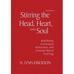 Stirring the Head, Heart, and Soul: Redefining Curriculum, Instruction, and Concept-Based Learning