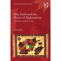 War, Exile and the Music of Afghanistan: The Ethnographer’s Tale