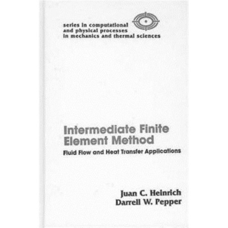 The Intermediate Finite Element Method: Fluid Flow And Heat Transfer Applications