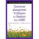 Classroom Management Techniques for Students With ADHD: A Step-by-Step Guide for Educators