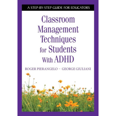 Classroom Management Techniques for Students With ADHD: A Step-by-Step Guide for Educators