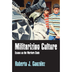 Militarizing Culture: Essays on the Warfare State