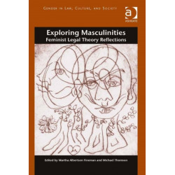 Exploring Masculinities: Feminist Legal Theory Reflections
