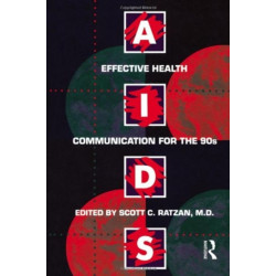 Aids: Effective Health Communication For The 90s: Effective Health Communicaton for the 90's