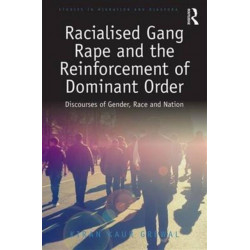 Racialised Gang Rape and the Reinforcement of Dominant Order: Discourses of Gender, Race and Nation