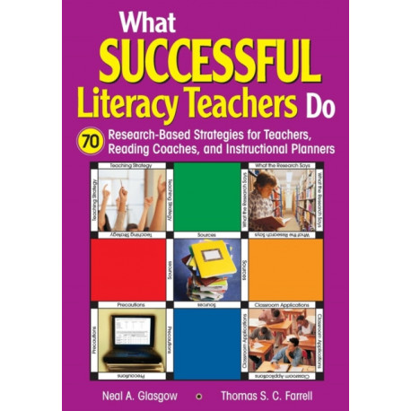 What Successful Literacy Teachers Do: 70 Research-Based Strategies for Teachers, Reading Coaches, and Instructional Planners