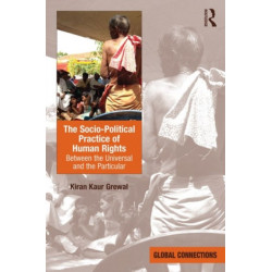 The Socio-Political Practice of Human Rights: Between the Universal and the Particular