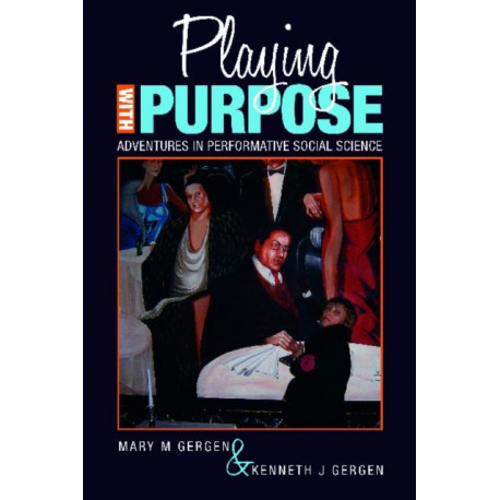 Playing with Purpose: Adventures in Performative Social Science