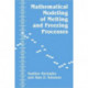 Mathematical Modeling Of Melting And Freezing Processes
