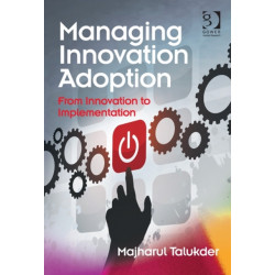 Managing Innovation Adoption: From Innovation to Implementation