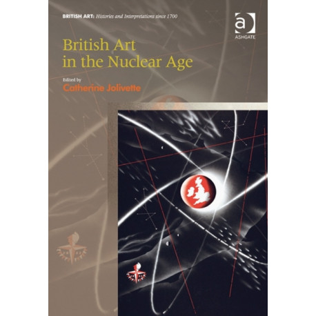 British Art in the Nuclear Age