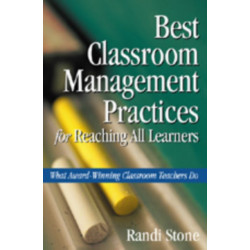Best Classroom Management Practices for Reaching All Learners: What Award-Winning Classroom Teachers Do