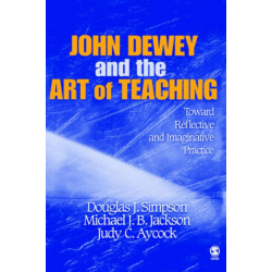 John Dewey and the Art of Teaching: Toward Reflective and Imaginative Practice