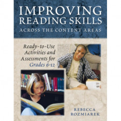 Improving Reading Skills Across the Content Areas: Ready-to-Use Activities and Assessments for Grades 6-12