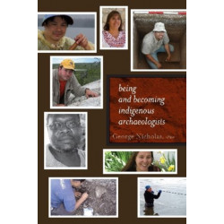 Being and Becoming Indigenous Archaeologists