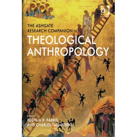 The Ashgate Research Companion to Theological Anthropology