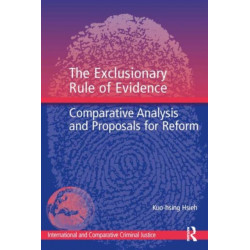 The Exclusionary Rule of Evidence: Comparative Analysis and Proposals for Reform