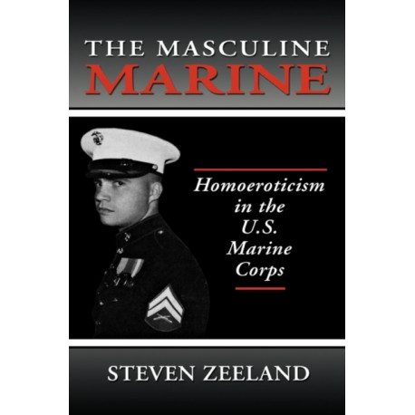 The Masculine Marine: Homoeroticism in the U.S. Marine Corps
