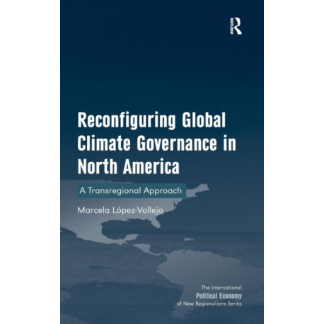 Reconfiguring Global Climate Governance in North America: A Transregional Approach