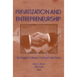 Privatization and Entrepreneurship: The Managerial Challenge in Central and Eastern Europe