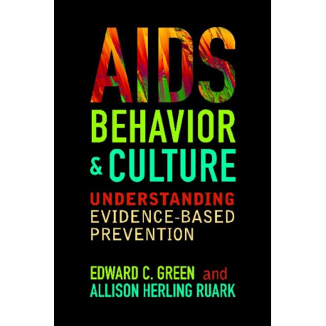 AIDS, Behavior, and Culture: Understanding Evidence-Based Prevention