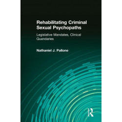 Rehabilitating Criminal Sexual Psychopaths: Legislative Mandates, Clinical Quandaries