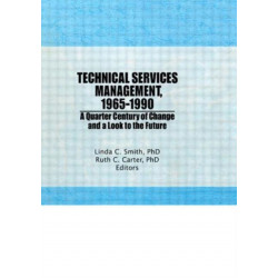 Technical Services Management, 1965-1990: A Quarter Century of Change and a Look to the Future