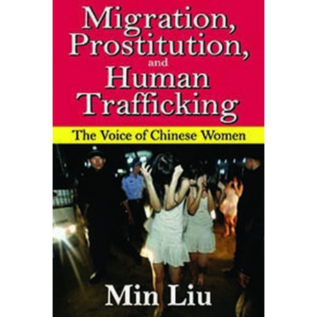 Migration, Prostitution and Human Trafficking: The Voice of Chinese Women