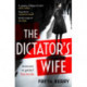 The Dictator's Wife: A mesmerising novel of deception and BBC 2 Between the Covers Book Club pick