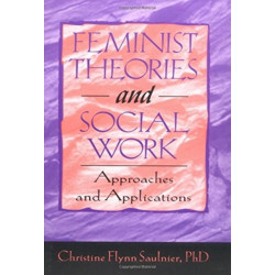 Feminist Theories and Social Work: Approaches and Applications