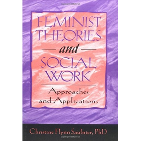 Feminist Theories and Social Work: Approaches and Applications