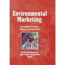 Environmental Marketing: Strategies, Practice, Theory, and Research