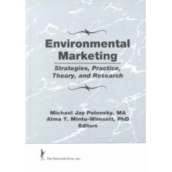 Environmental Marketing: Strategies, Practice, Theory, and Research