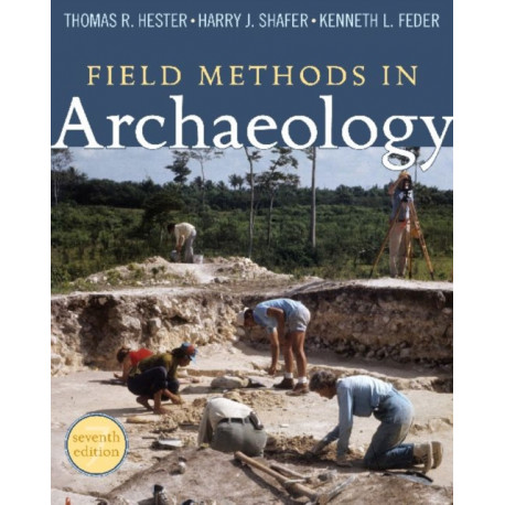 Field Methods in Archaeology: Seventh Edition
