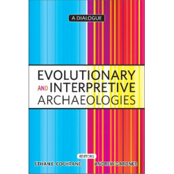 Evolutionary and Interpretive Archaeologies: A Dialogue
