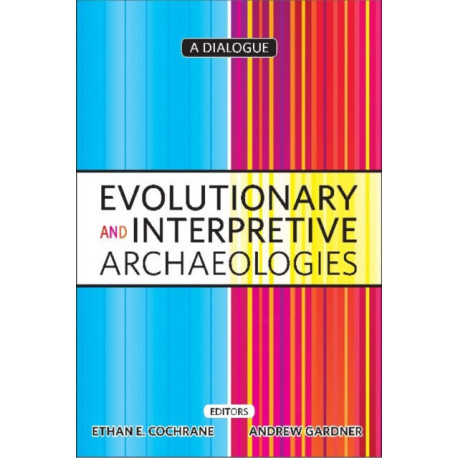 Evolutionary and Interpretive Archaeologies: A Dialogue