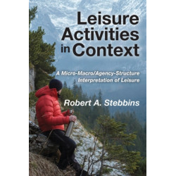 Leisure Activities in Context: A Micro-Macro/Agency-Structure Interpretation of Leisure