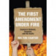 The First Amendment Under Fire: America's Radicals, Congress, and the Courts