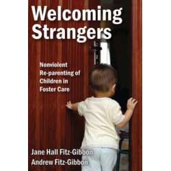 Welcoming Strangers: Nonviolent Re-Parenting of Children in Foster Care