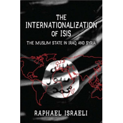 The Internationalization of ISIS: The Muslim State in Iraq and Syria