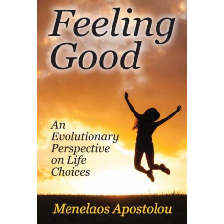 Feeling Good: An Evolutionary Perspective on Life Choices