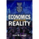 Economics versus Reality: How to be Effective in the Real World in Spite of Economic Theory