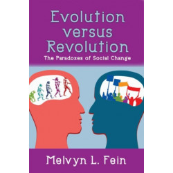 Evolution Versus Revolution: The Paradoxes of Social Change